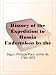 History of the Expedition to Russia Undertaken by the Emperor Napoleon in the Year 1812