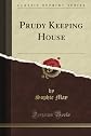 Prudy Keeping House (Classic Reprint)