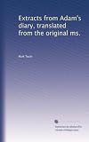 Extracts from Adam s diary, translated from the original ms.