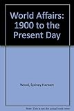 World affairs, 1900 to the present day