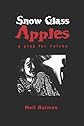 Snow Glass Apples: A Play For Voices