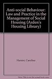 Anti-social behaviour : law and practice in the management of social housing