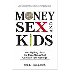 Money, Sex, and Kids: Stop Fighting about the Three Things That Can Ruin Your Marriage