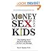 Money, Sex, and Kids: Stop Fighting about the Three Things That Can Ruin Your Marriage