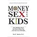 Money, Sex, and Kids: Stop Fighting about the Three Things That Can Ruin Your Marriage