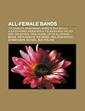 All-female bands: The Bangles, Bananarama, Babes in Toyland, L7, Sleater-Kinney, Indigo Girls, The Raincoats, The Go-Go's, Girlschool