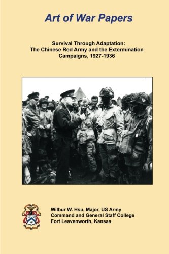 Survival Through Adaptation:  The Chinese Red Army and The Extermination Campaigns, 1927-1936: Art of War Papers (Cambridge Companions to Literature)