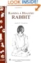 Raising a Healthy Rabbit (Storey's Country Wisdom Bulletin A-259) (Storey Country Wisdom Bulletin, a-259)
