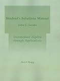 Student`s Solution Manual for Intermediate Algebra through Applications