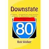 downstate a brief history of natural and man made tragedies in southern illinois