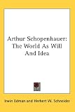  : Arthur Schopenhauer: The World As Will And Idea