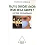 Faut-il encore avoir peur de la grippe ? : Histoir&hellip de Patrick Berche