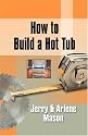 HOW TO BUILD A HOT TUB