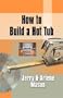 HOW TO BUILD A HOT TUB