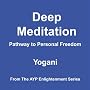 Deep Meditation - Pathway to Personal Freedom - Audiobook