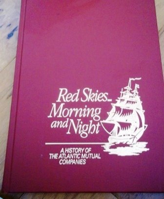 Red Skies...Morning and Night - A History of the Atlantic Mutual Companies