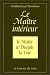 Le Maître intérieur : Le Maître, le disciple, la voie Le Maître intérieur : Le Maître, le disciple, la voie