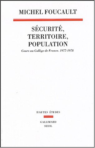 Sécurité, territoire, population : Cours au Collège de France (1977-1978)