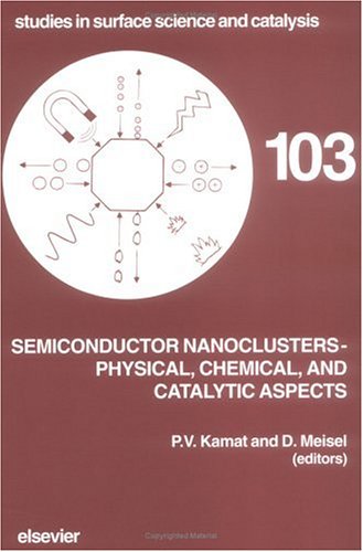 Semiconductor Nanoclusters - Physical, Chemical, and Catalytic Aspects (Studies in Surface Science and Catalysis) under Catalysis in The Books Store