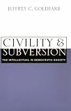 Civility and Subversion: The Intellectual in Democratic Society