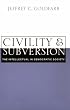 Civility and Subversion: The Intellectual in Democratic Society