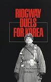 Ridgeway Duels for Korea (Texas a & M University Military History Series)