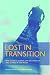 Book Lost in Transition: How Business Leaders Can Successfully Take Charge In New Roles