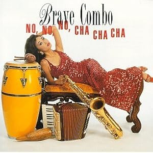 Brave Combo - No No No Cha Cha Cha