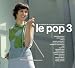 Le Pop 3: Les Chansons de La Nouvelle Scéne Française
