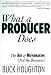 What a Producer Does: Art of Moviemaking (Not the Business)