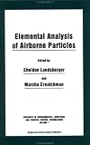 Elemental Analysis of Airborne Particles (Advances in Environmental Process Control Technologies , Vol 1)