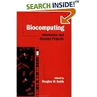 Click here to buy Biocomputing: Informatics and Genome Projects by  Douglas W. Smith.
