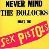 Never Mind The Bollocks Here's The Sex Pistols - Sex Pistols