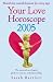 Your Love Horoscope 2005: The Essential Astrological Guide to Romance and Relationships (Your Love Horoscope)