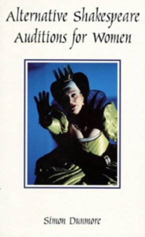 Alternative Shakespeare Auditions for Women (Stage and Costume) (Monologue and Scene Books)