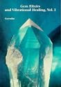 Gem Elixirs and Vibrational Healing: v.1: Vol 1
