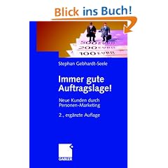 Immer gute Auftragslage!: Neue Kunden durch Personen-Marketing