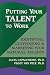 Books : Putting Your Talent to Work: Identifying, Cultivating, & Marketing Your Natural Talents