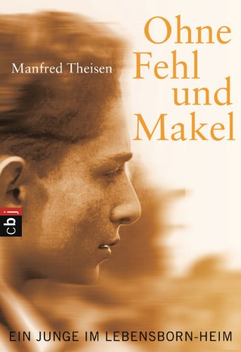 Ohne Fehl und Makel: Ein Junge im Lebensborn-Heim (German Edition)