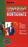 Italienisch ganz leicht. Wortschatz: Die wichtigsten Wörter für den Alltag. Zum Lernen und Nachschlagen