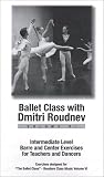 Ballet Class with Dmitri Roudnev, Intermediate Level [VHS]
