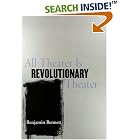 Click here to buy All Theater Is Revolutionary Theater by  Benjamin Bennett.
