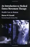 More details of book titled: An Introduction To Medical Dance/Movement Therapy: Health Care In Motion