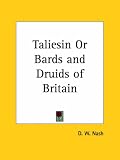 Taliesin or Bards and Druids of Britain