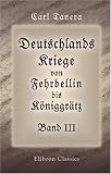 Produkt-Bild: Deutschlands Kriege von Fehrbellin bis K&ouml;niggr&auml;tz: Band III. Die Kriege Friedrichs des Grossen. Teil 2. Der siebenj&auml;hrige Krieg