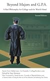 Beyond Majors and G.P.A.: A Real Philosophy for College and the World Ahead