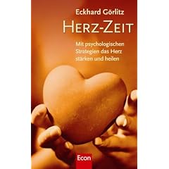 Herz-Zeit: Mit psychologischen Strategien das Herz st�rken und heilen