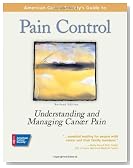 American Cancer Society's Guide to Pain Control: Understanding and Managing Cancer Pain