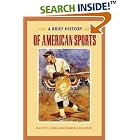 Click here to buy  A Brief History of American Sports  by Elliott J. Gorn.