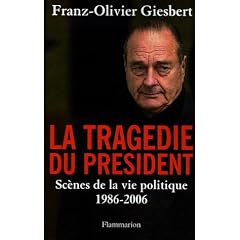 La trag�die du pr�sident - Sc�nes de la vie politique 1986-2006
